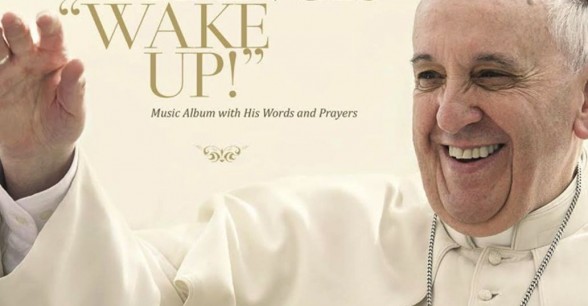 Raksta attēls - Pope Francis - Wake Up!